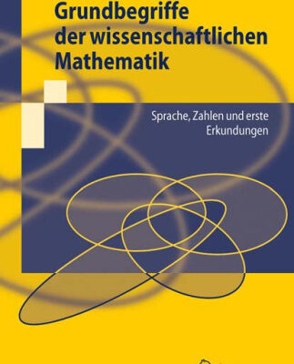 خرید و دانلود نسخه کامل کتاب Grundbegriffe der wissenschaftlichen Mathematik: Sprache, Zahlen und erste Erkundungen