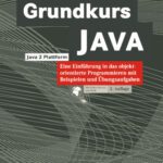 خرید و دانلود نسخه کامل کتاب Grundkurs JAVA: Eine Einführung in das objektorientierte Programmieren mit Beispielen und Übungsaufgaben
