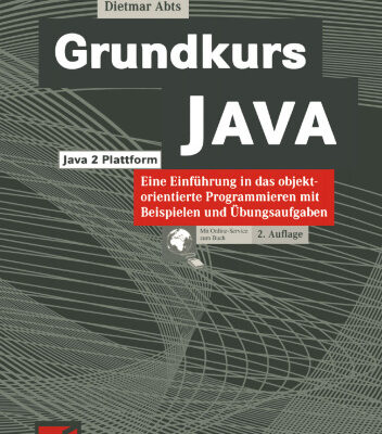 خرید و دانلود نسخه کامل کتاب Grundkurs JAVA: Eine Einführung in das objektorientierte Programmieren mit Beispielen und Übungsaufgaben