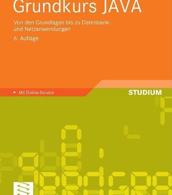 خرید و دانلود نسخه کامل کتاب Grundkurs JAVA: Von den Grundlagen bis zu Datenbank- und Netzanwendungen, 6. Auflage