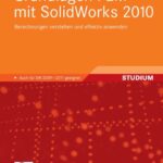 خرید و دانلود نسخه کامل کتاب Grundlagen FEM mit SolidWorks 2010: Berechnungen verstehen und effektiv anwenden. Auch fur SW 2009 und 2011 geeignet
