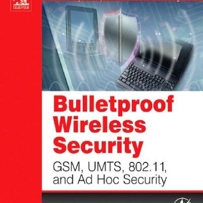 خرید و دانلود نسخه کامل کتاب GSM, UMTS, 802.11 and Ad Hoc Security. Bulletproof Wireless Security