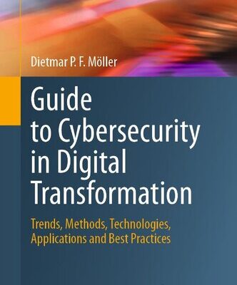 خرید و دانلود نسخه کامل کتاب Guide to Cybersecurity in Digital Transformation: Trends, Methods, Technologies, Applications and Best Practices