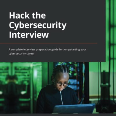 خرید و دانلود نسخه کامل کتاب Hack the Cybersecurity Interview: A complete interview preparation guide for jumpstarting your cybersecurity career