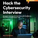 خرید و دانلود نسخه کامل کتاب Hack the Cybersecurity Interview: Navigate Cybersecurity Interviews with Confidence, from Entry-level to Expert roles