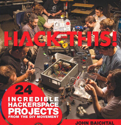 خرید و دانلود نسخه کامل کتاب Hack This: 24 Incredible Hackerspace Projects from the DIY Movement