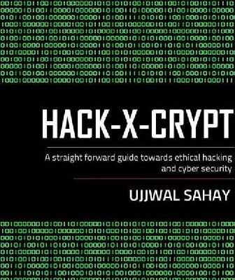 خرید و دانلود نسخه کامل کتاب HACK-X-CRYPT: A Straight Forward Guide Towards Ethical Hacking and Cyber Security