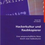 خرید و دانلود نسخه کامل کتاب Hackerkultur und Raubkopierer: Eine wissenschaftliche Reise durch zwei Subkulturen