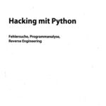 خرید و دانلود نسخه کامل کتاب Hacking mit Python: Fehlersuche, Programmanalyse, Reverse Engineering