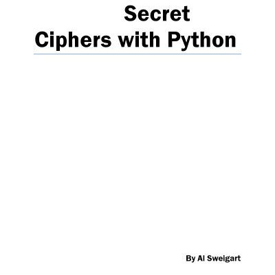 خرید و دانلود نسخه کامل کتاب Hacking Secret Ciphers with Python: A beginner’s guide to cryptography and computer programming with Python