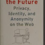 خرید و دانلود نسخه کامل کتاب Hacking the Future: Privacy, Identity, and Anonymity on the Web