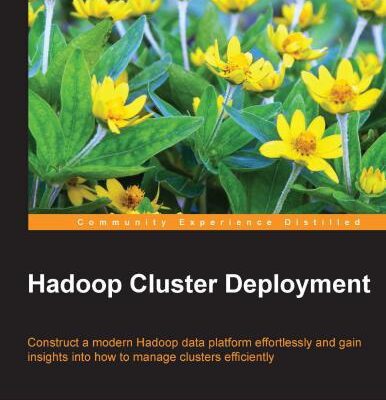 خرید و دانلود نسخه کامل کتاب Hadoop Cluster Deployment: Construct a modern Hadoop data platform effortlessly and gain insights into how to manage clusters efficiently