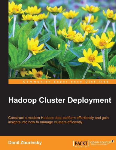 خرید و دانلود نسخه کامل کتاب Hadoop Cluster Deployment: Construct a modern Hadoop data platform effortlessly and gain insights into how to manage clusters efficiently_68657099a4b74.jpeg خرید و دانلود نسخه کامل کتاب Hadoop Cluster Deployment: Construct a modern Hadoop data platform effortlessly and gain insights into how to manage clusters efficiently