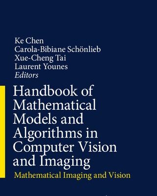 خرید و دانلود نسخه کامل کتاب Handbook of Mathematical Models and Algorithms in Computer Vision and Imaging: Mathematical Imaging and Vision
