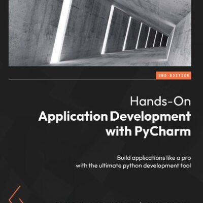 خرید و دانلود نسخه کامل کتاب Hands-On Application Development with PyCharm: Build applications like a pro with the ultimate python development tool