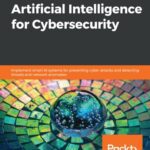 خرید و دانلود نسخه کامل کتاب Hands-On Artificial Intelligence for Cybersecurity: Implement smart AI systems for preventing cyber attacks and detecting threats and network anomalies