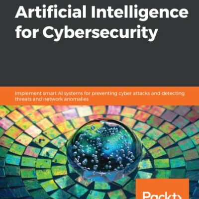 خرید و دانلود نسخه کامل کتاب Hands-On Artificial Intelligence for Cybersecurity: Implement smart AI systems for preventing cyber attacks and detecting threats and network anomalies