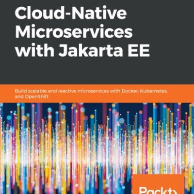 خرید و دانلود نسخه کامل کتاب Hands-On Cloud-Native Microservices with Jakarta EE – Build scalable and reactive microservices with Docker, Kubernetes, and OpenShift.