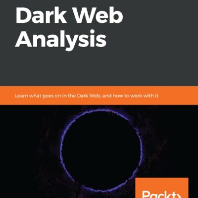 خرید و دانلود نسخه کامل کتاب Hands-On Dark Web Analysis: Learn what goes on in the Dark Web, and how to work with it