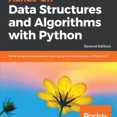 خرید و دانلود نسخه کامل کتاب Hands-On Data Structures and Algorithms with Python: Write complex and powerful code using the latest features of Python 3.7, 2nd Edition