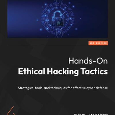 خرید و دانلود نسخه کامل کتاب Hands-On Ethical Hacking Tactics: Strategies, tools, and techniques for effective cyber defense