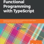 خرید و دانلود نسخه کامل کتاب Hands-On Functional Programming with TypeScript: Explore functional and reactive programming to create robust and testable TypeScript applicatons