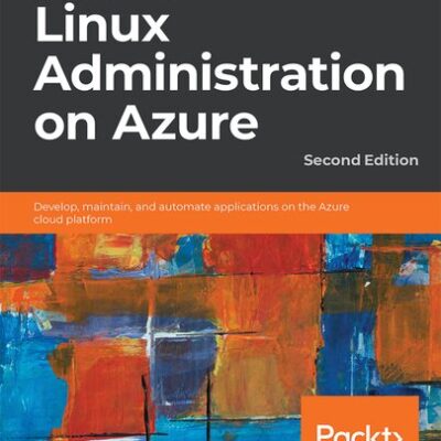 خرید و دانلود نسخه کامل کتاب Hands-on Linux administration on Azure : develop, maintain, and automate applications on the Azure cloud platform