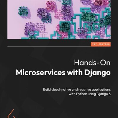 خرید و دانلود نسخه کامل کتاب Hands-On Microservices with Django: Build cloud-native and reactive applications with Python using Django 5