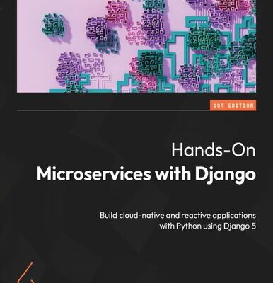 خرید و دانلود نسخه کامل کتاب Hands-On Microservices with Django: Build cloud-native and reactive applications with Python using Django 5