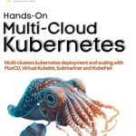 خرید و دانلود نسخه کامل کتاب Hands-On Multi-Cloud Kubernetes: Multi-cluster Kubernetes deployment and scaling with FluxCD, Virtual Kubelet