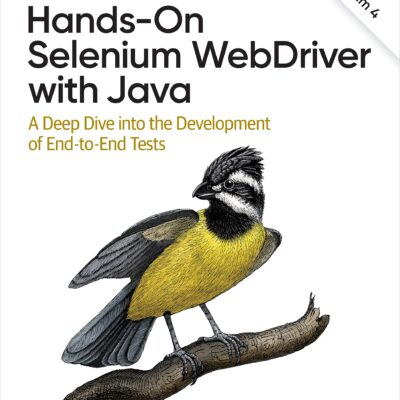 خرید و دانلود نسخه کامل کتاب Hands-On Selenium WebDriver with Java: A Deep Dive into the Development of End-to-End Tests