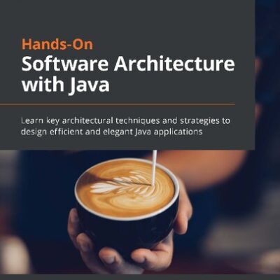 خرید و دانلود نسخه کامل کتاب Hands-On Software Architecture with Java – Learn key architectural techniques and strategies to design efficient and elegant Java applications