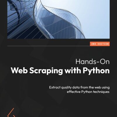 خرید و دانلود نسخه کامل کتاب Hands-On Web Scraping with Python: Extract quality data from the web using effective Python techniques
