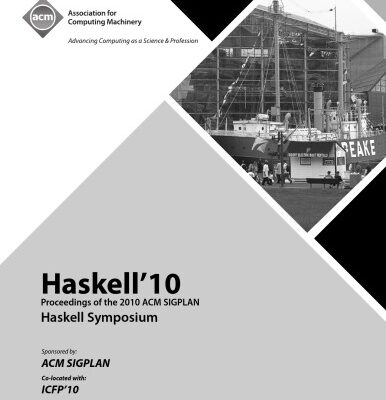خرید و دانلود نسخه کامل کتاب Haskell’10 Proceedings of the 2010 ACM SIGPLAN Haskell Symposium