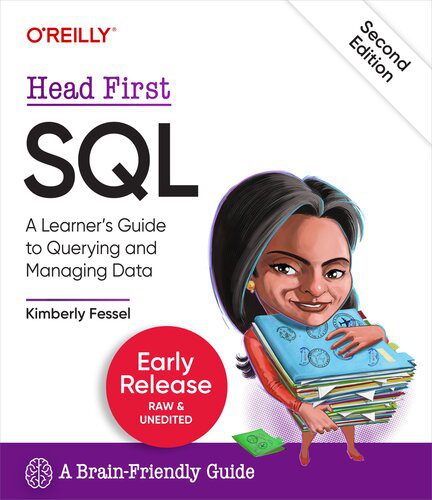خرید و دانلود نسخه کامل کتاب Head First SQL: A Learner’s Guide to Querying and Managing Data, 2nd Edition (Early Release)_6866c0f115065.jpeg خرید و دانلود نسخه کامل کتاب Head First SQL: A Learner’s Guide to Querying and Managing Data, 2nd Edition (Early Release)