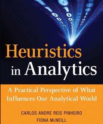 خرید و دانلود نسخه کامل کتاب Heuristics in Analytics: A Practical Perspective of What Influences Our Analytical World