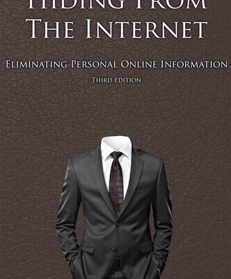 خرید و دانلود نسخه کامل کتاب Hiding from the Internet: Eliminating Personal Online Information 3rd Edition