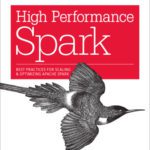 خرید و دانلود نسخه کامل کتاب High Performance Spark: Best Practices for Scaling and Optimizing Apache Spark