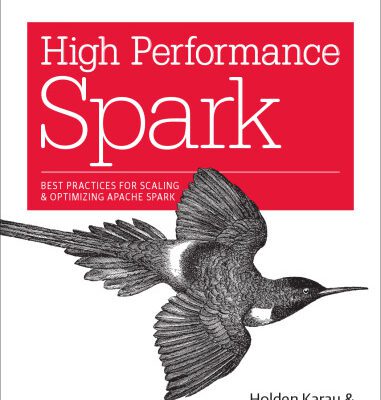 خرید و دانلود نسخه کامل کتاب High Performance Spark: Best Practices for Scaling and Optimizing Apache Spark