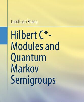 خرید و دانلود نسخه کامل کتاب Hilbert C*-Modules and Quantum Markov Semigroups