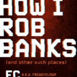 خرید و دانلود نسخه کامل کتاب How I Rob Banks: And Other Such Places