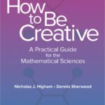 خرید و دانلود نسخه کامل کتاب How to Be Creative: A Practical Guide for the Mathematical Sciences
