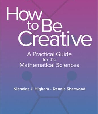 خرید و دانلود نسخه کامل کتاب How to Be Creative: A Practical Guide for the Mathematical Sciences
