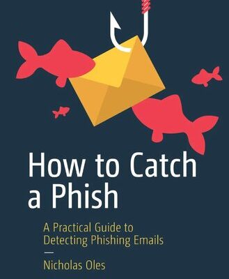 خرید و دانلود نسخه کامل کتاب How to Catch a Phish: A Practical Guide to Detecting Phishing Emails