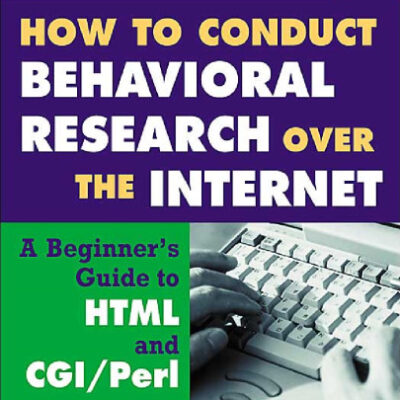 خرید و دانلود نسخه کامل کتاب How to Conduct Behavioral Research over the Internet: A Beginner’s Guide to HTML and CGI Perl (Methodology In The Social Sciences)