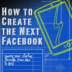 خرید و دانلود نسخه کامل کتاب How to Create the Next Facebook: Seeing Your Startup Through, from Idea to IPO