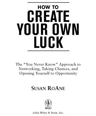 خرید و دانلود نسخه کامل کتاب How to Create Your Own Luck: The You Never Know Approach to Networking, Taking Chances, and Opening Yourself to Opportunity
