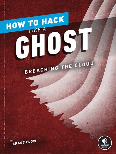 خرید و دانلود نسخه کامل کتاب How to Hack Like a Ghost: Breaching the Cloud_68680a9eee92a.jpeg خرید و دانلود نسخه کامل کتاب How to Hack Like a Ghost: Breaching the Cloud