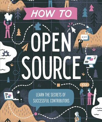 خرید و دانلود نسخه کامل کتاب How to Open Source: Learn the Secrets of Successful Contributors