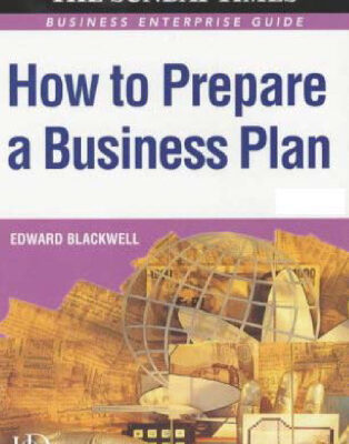 خرید و دانلود نسخه کامل کتاب How to Prepare a Business Plan: Business Enterprise Guide (‘Sunday Times’ Business Enterprise)